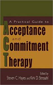 A Practical Guide to Acceptance and Commitment Therapy