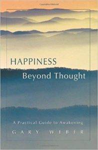 Happiness Beyond Thought: A Practical Guide to Awakening by Gary Weber
