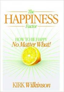 The Happiness Factor: How to Be Happy No Matter What