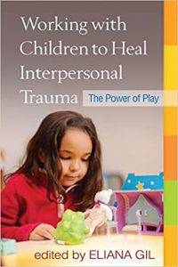 Working with Children to Heal Interpersonal Trauma